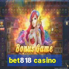 bet818 casino